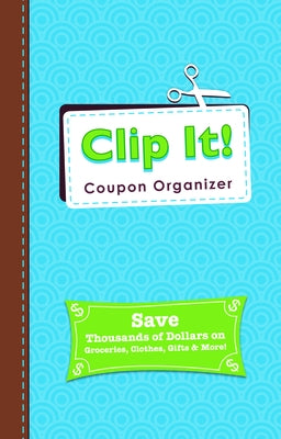 Clip It! Coupon Organizer by Lluch, Alex A.
