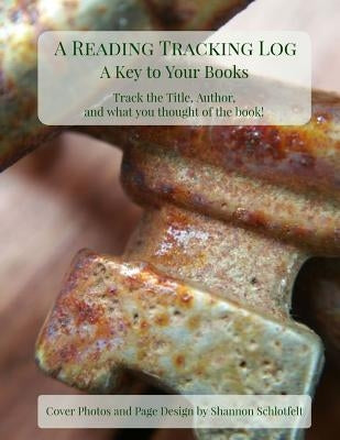 A Reading Tracking Log: A Key to Your Books by Schlotfelt, Shannon