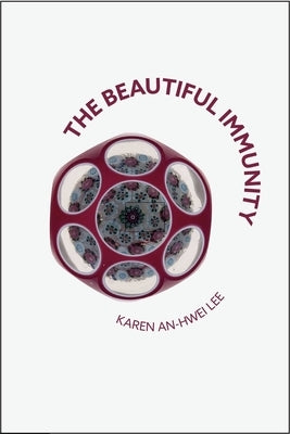 The Beautiful immunity by Lee, Karen An-Hwei