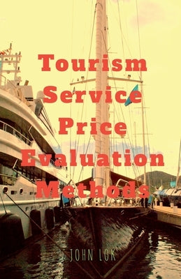 Tourism Service Price Evaluation Methods by Lok, John
