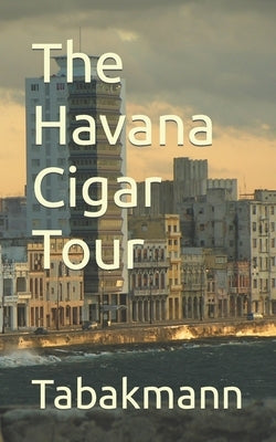 The Havana Cigar Tour by Tabakmann