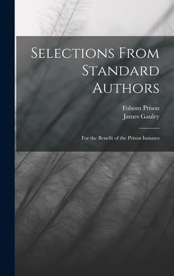 Selections From Standard Authors: For the Benefit of the Prison Inmates by Gauley, James