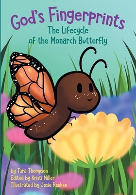 God's Fingerprints The Lifecycle of the Monarch Butterfly by Thompson, Tara