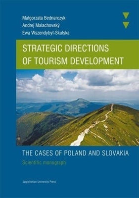 Strategic Directions of Tourism Development: The Cases of Poland and Slovakia. Scientific Monograph by Bednarczyk, Malgorzata