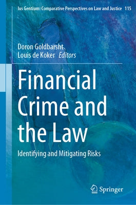 Financial Crime and the Law: Identifying and Mitigating Risks by Goldbarsht, Doron