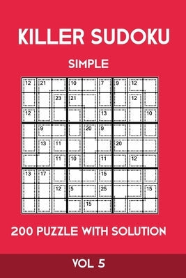 Killer Sudoku Simple 200 Puzzle With Solution Vol 5: Easy, Beginner Puzzle Book,9x9, 2 puzzles per page by Sumdoku, Tewebook