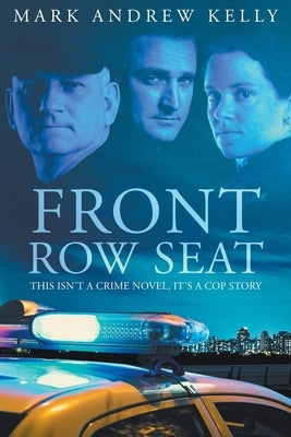Front Row Seat by Kelly, Mark Andrew