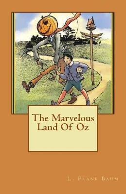 The Marvelous Land Of Oz by Baum, L. Frank