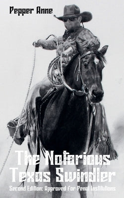The Notorious Texas Swindler: Second Edition: Approved for Penal Institutions by Anne, Pepper
