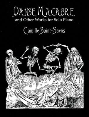 Danse Macabre and Other Works for Solo Piano by Saint-Saëns, Camille