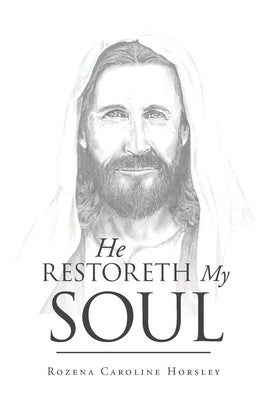 He Restoreth My Soul by Horsley, Rozena Caroline