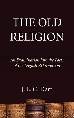 The Old Religion by Dart, J. L. C.