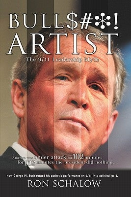 Bullshit Artist: The 9/11 Leadership Myth by Schalow, Ron