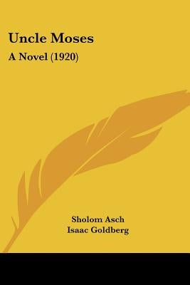 Uncle Moses: A Novel (1920) by Asch, Sholom