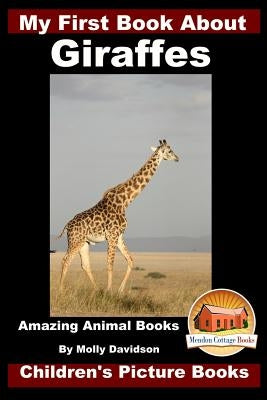 My First Book about Giraffes - Amazing Animal Books - Children's Picture Books by Davidson, John