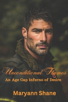 Unconditional Flames: An Age Gap Inferno of Desire by Shane, Maryann