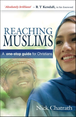 Reaching Muslims: A One-Stop Guide for Christians by Chatrath, Nick