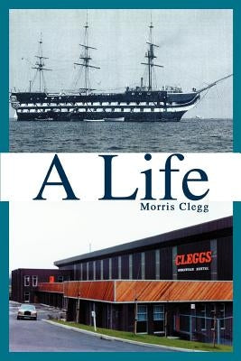 A Life by Clegg, Morris