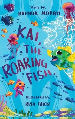Kai, The Roaring Fish by Moran, Brenda