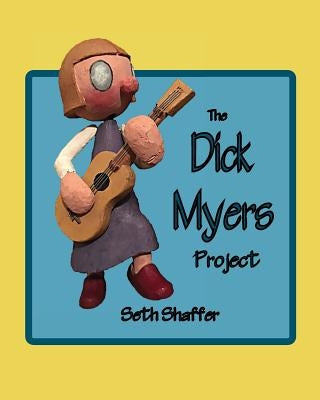 Dick Myers Project by Shaffer, Seth
