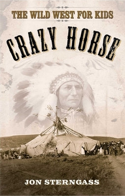 Crazy Horse: The Wild West for Kids by Sterngass, Jon