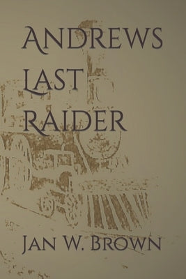 Andrews Last Raider by Brown, Jan W.