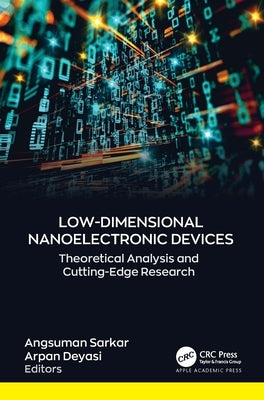 Low-Dimensional Nanoelectronic Devices: Theoretical Analysis and Cutting-Edge Research by Sarkar, Angsuman
