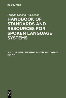 Spoken Language System and Corpus Design by Gibbon, Dafydd