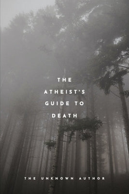 The Atheist's Guide To Death by Author, Unknown