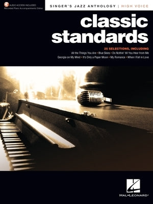 Classic Standards - Singer's Jazz Anthology High Voice Edition with Recorded Piano Accompaniments [With Digital Audio] by Hal Leonard Corp