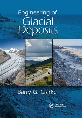 Engineering of Glacial Deposits by Clarke, Barry G.
