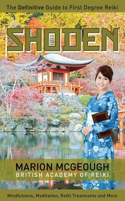 Shoden: The Definitive Guide to First Degree Reiki by McGeough, Marion