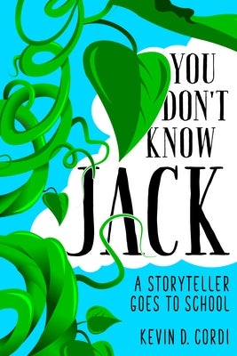 You Don't Know Jack: A Storyteller Goes to School by Cordi, Kevin D.