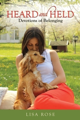 Heard and Held: Devotions of Belonging by Rose, Lisa