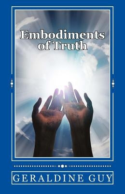 Embodiments of Truth by Guy, Geraldine
