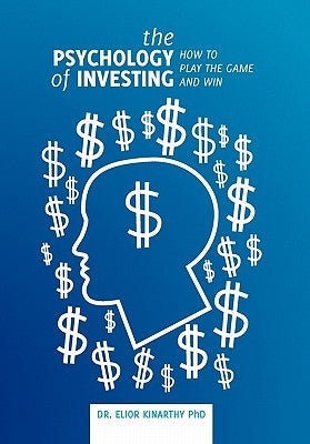 The Psychology of Investing by Kinarthy, Elior
