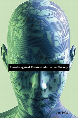 Threats Against Russia's Information Society by Softa, Jan