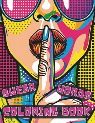 Swear Words Coloring Book: Swear-Filled Inspirations with Easy Mandala Profanity Patterns for Stress Relief and Relaxation for Adults by Field, Happy