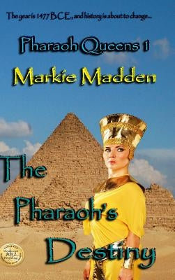 The Pharaoh's Destiny (Pharaoh Queens 1) by Madden, Markie