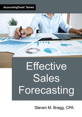 Effective Sales Forecasting by Bragg, Steven M.