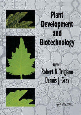 Plant Development and Biotechnology by Trigiano, Robert N.