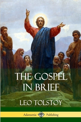 The Gospel in Brief by Tolstoy, Leo