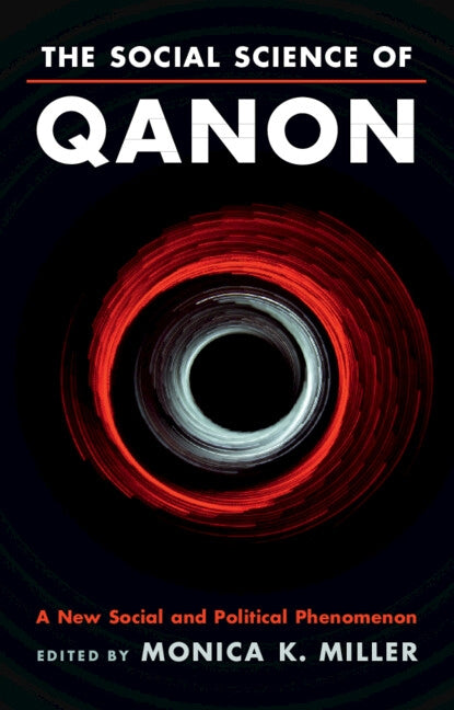 The Social Science of Qanon: A New Social and Political Phenomenon by Miller, Monica K.