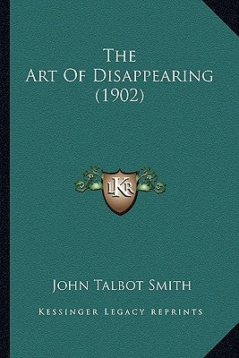 The Art Of Disappearing (1902) by Smith, John Talbot