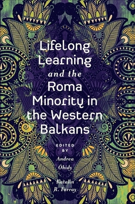 Lifelong Learning and the Roma Minority in the Western Balkans by Óhidy, Andrea