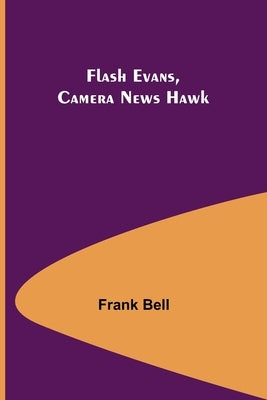Flash Evans, Camera News Hawk by Bell, Frank