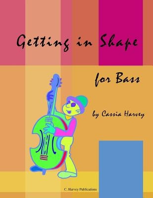 Getting in Shape for Bass by Harvey, Cassia