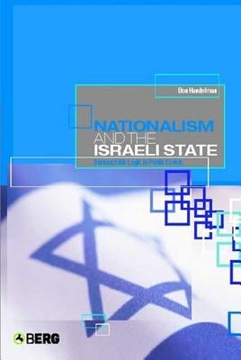 Nationalism and the Israeli State: Bureaucratic Logic in Public Events by Handelman, Don