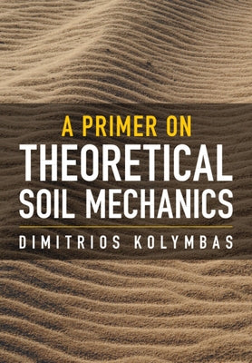 A Primer on Theoretical Soil Mechanics by Kolymbas, Dimitrios