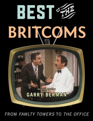 Best of the Britcoms: From Fawlty Towers to the Office by Berman, Garry